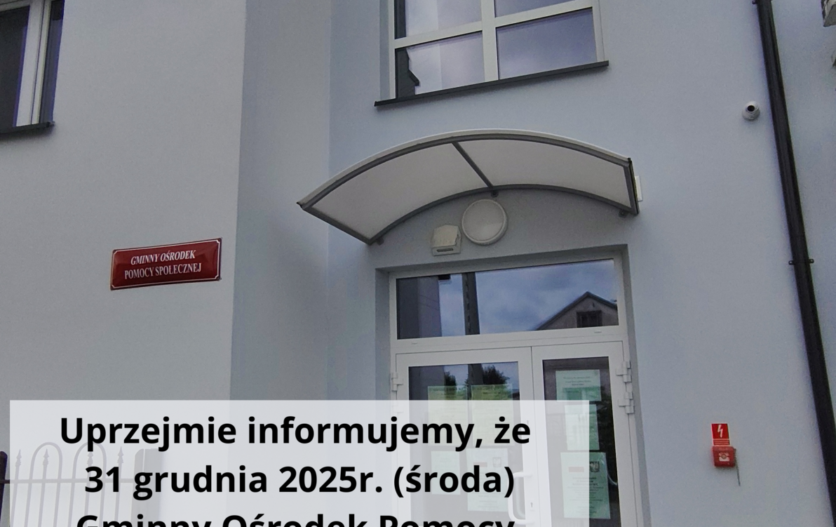 Ogłoszenie o skróconych godzinach pracy Gminnego Ośrodka Pomocy Społecznej w Iłowie w dniu 31 grudnia 2025r. 9:00-15:00.